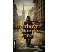 Beethoven und die gestohlene Sonate: Historischer Kriminalroman