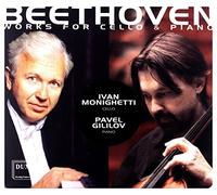 Beethoven : Œuvres pour Violoncelle et Piano. Monighetti, Gililov