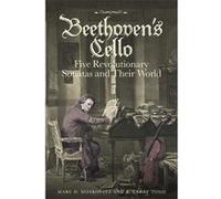 Beethoven's Cello: Five Revolutionary Sonatas And Their World