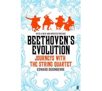Beethoven's Evolution Journeys with the String Quartets - Edward Dusinberre - Faber & Faber - ebook (ePub) - Livre