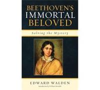 Beethoven'S Immortal Beloved: Solving Th Edward Walden, (Auteur)