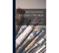 Beethoven's Letters 1790-1826; Volume 2