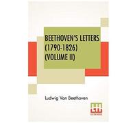 Beethoven's Letters (1790-1826) (Volume Ii)