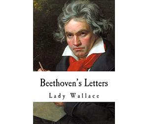 Beethoven's Letters: Complete Volume I and II (1790-1826)