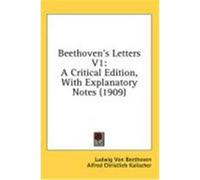 Beethoven's Letters V1: A Critical Edition, with Explanatory Notes (1909) Beethoven, Ludwig Van (Auteur)