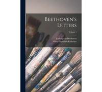 Beethoven's Letters; Volume 1