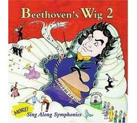 Beethoven's Wig 2: More Sing-Along Symphonies Beethoven's Wig 2: More Sing-Along Symphonies