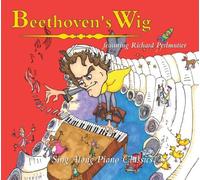 Beethoven's Wig: Sing Along Piano Classics by Beethoven's Wig featuring Richard Perlmutter