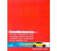 Beetle Mania Or, How I Learned to Stop Worrying and Love the Bug Alessandro Pasi (Auteur)