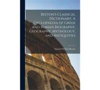 Beetons Classical Dictionary. A Cyclopaedia of Gr nd Roman Biography Geography Mythology and Antiquities - Samuel Orchart Beeton - Creative Media Part Samuel Orchart BeetonSamuel Orchart Beeton (A