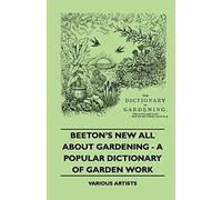 Beeton's New All About Gardening - A Popular Dictionary Of Garden Work
