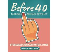 Before 40: A Movie Script Book: A laugh-out-loud rom-com that proves love doesn't always follow the rules, even when the cameras are rolling!