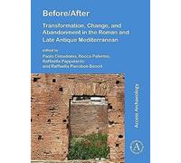 Before/After: Transformation, Change, And Abandonment In The Roman And Late Antique Mediterranean
