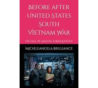 Before after United States South Vietnam War: The fall of Saigon, subsequently