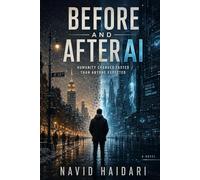 Before and After AI: Humanity Changed Faster Than Anyone Expected
