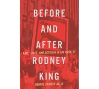 Before and After Rodney King: Race, Space, and Activism in Los Angeles