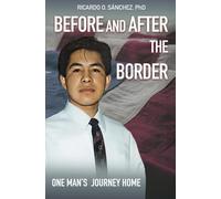 Before And After The Border: One Man's Journey Home