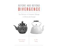 Before and Beyond Divergence: The Politics of Economic Change in China and Europe