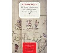 Before Boas: The Genesis of Ethnography and Ethnology in the German Enlightenment (Critical Studies in the History of Anthropology) - [Version Originale] Inconnu (Auteur)