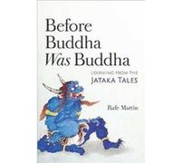 Before Buddha Was Buddha by Rafe Martin Inconnu (Auteur)