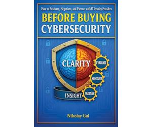 Before Buying Cybersecurity: How to Evaluate, Negotiate, and Partner with IT Security Providers