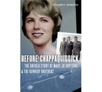 Before Chappaquiddick by William C. Kashatus William C. Kashatus (Auteur)