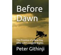 Before Dawn: The Promise of a New Day After Life's Longest Nights