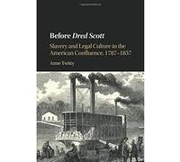 Before Dred Scott: Slavery and Legal Culture in the American Confluence, 1787e1857 (Cambridge Historical Studies in American Law and Society) - [Version Originale] Inconnu (Auteur)