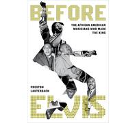 Before Elvis : The African American Musicians Who Made the King – Hachette Pratique