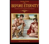 Before Eternity: An Historical Novel and Love Story About Alexander the Great and His Lover Hephaestion by Mr. Stefan Pride (2012-01-06)