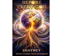 Before Every God: African Creation Myths Reimagined