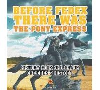 Before Fedex, There Was The Pony Express - History Book 3rd Grade Children's History