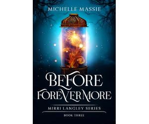 Before Forevermore: Book 3 in The Mirri Series