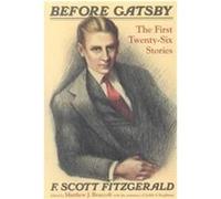 Before Gatsby F. Scott Fitzgerald, Judith Baughman, Matthew Joseph Bruccoli (Auteur)