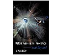 Before Genesis To Revelation And Beyond