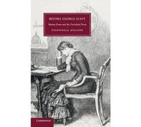 Before George Eliot: Marian Evans and the Periodical Press (Cambridge Studies in Nineteenth-Century Literature and Culture) Dillane, Fionnuala (Auteur)