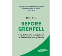 Before Grenfell: Fire, Safety And Deregulation In Twentieth-Century Britain (Ihr Shorts)