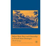 Before Haiti: Race and Citizenship in French Saint-Domingue
