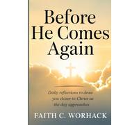 Before He Comes Again: Daily Reflections to Draw You Closer to Christ as the Day Approaches