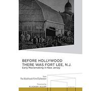 Before Hollywood There Was Fort Lee, N.J.: Early Moviemaking In New Jersey
