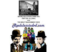 Before Hollywood There Was Fort Lee, N.J.: Early Moviemaking in New Jersey/The Train Robbery
