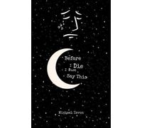 Before I Die, I Must Say This: Special Edition