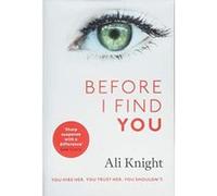 Before I Find You: The gripping psychological thriller that will take 2018 by storm - [Version Originale] Inconnu (Auteur)