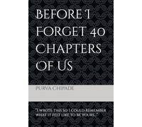 Before I Forget 40 Chapters Of Us: “I wrote this so I could remember what it felt like to be yours…”