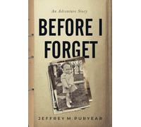 Before I Forget: An Adventure Story