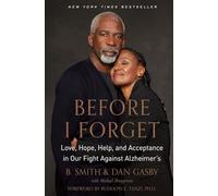 Before I Forget: Love, Hope, Help, and Acceptance in Our Fight Against Alzheimer's