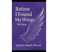 Before I Found My Wings: The Poems