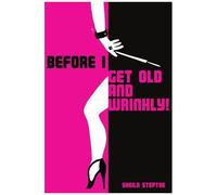 Before I Get Old And Wrinkly!
