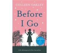Before I Go by Colleen Oakley Oakley, Colleen (Auteur)