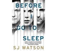 Before I Go To Sleep by S J Watson Sj Watson (Auteur)
